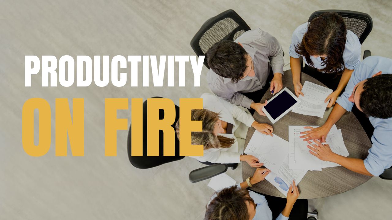 How to Put Your Productivity On Fire