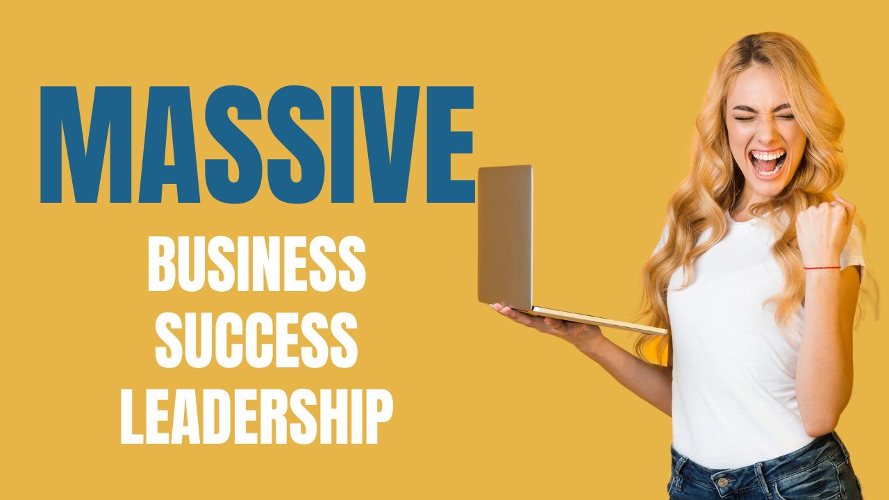 Massive Business Success Requires High Leadership Performance – Here’s how to get anyone to go anything, including yourself