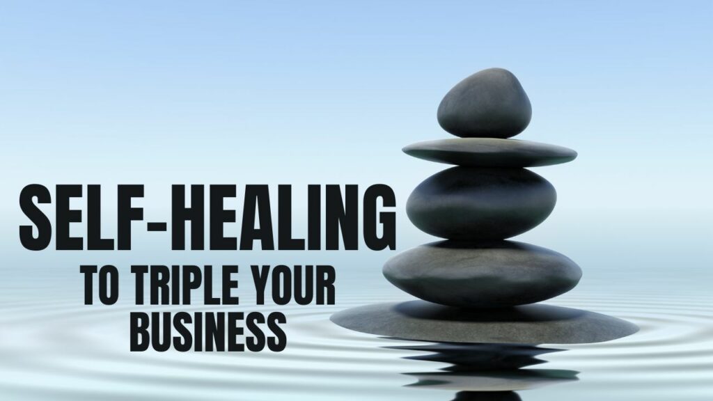 Self healing triple your business