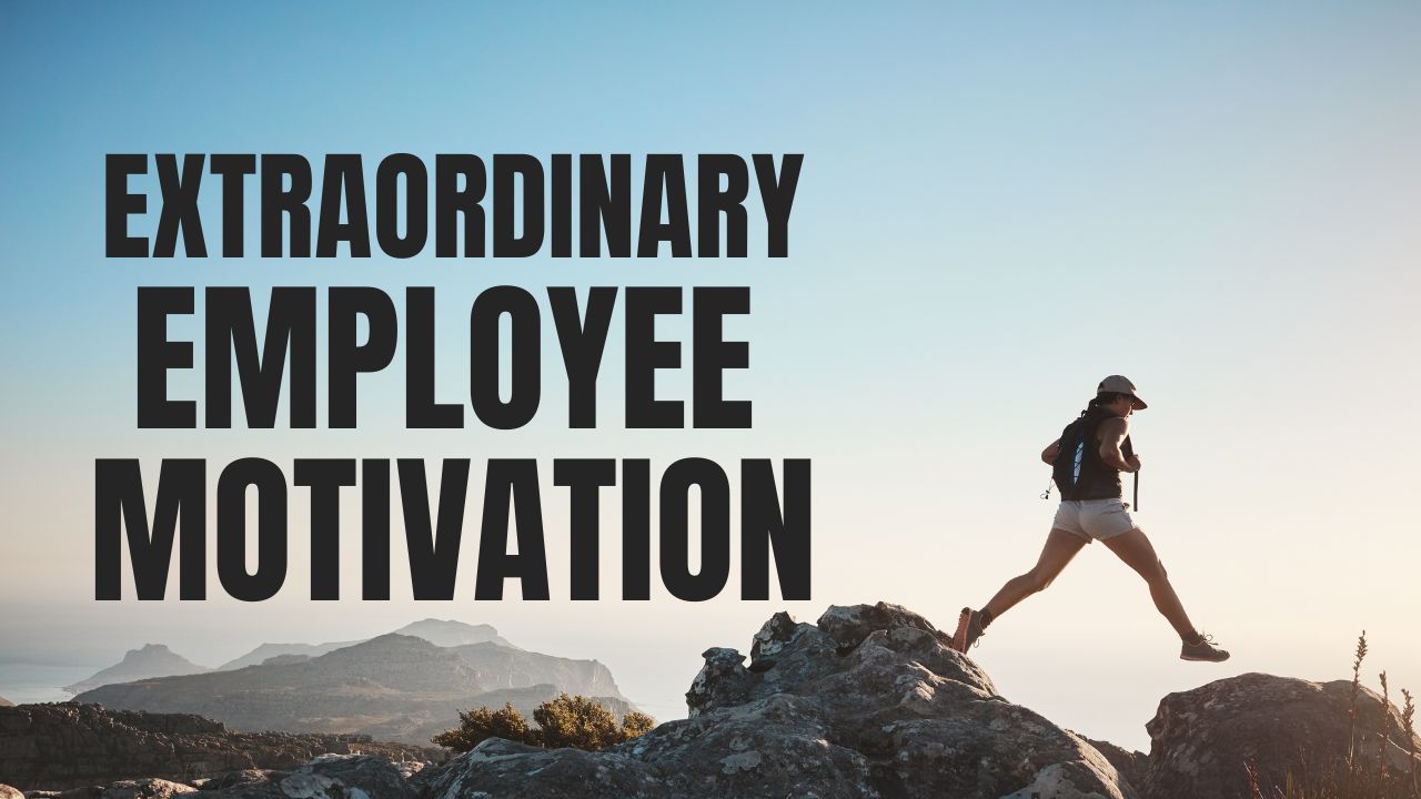 The Simple Shift for Extraordinary Employee Motivation and Stellar Business Growth