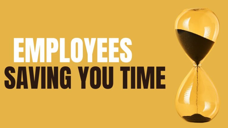 Employees saving you time